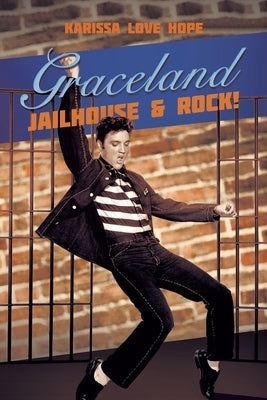 Graceland Jailhouse & Rock! Paperback Xlibris Us