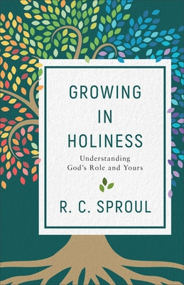 Growing in Holiness: Understanding God's Role and Yours Paperback Baker Books