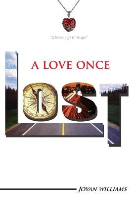 A Love Once Lost: A Time Toward Hope by Williams, Jovan