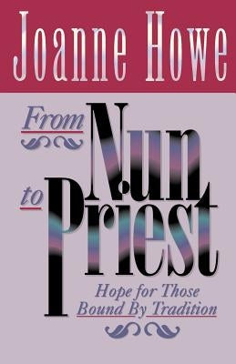 From Nun to Priest: Hope for Those Bound by Tradition Paperback Gospel Advocate Company
