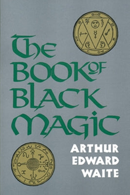 The Book of Black Magic by Waite, A. E.