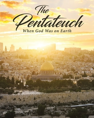 The Pentateuch: When God Was on Earth Paperback Covenant Books