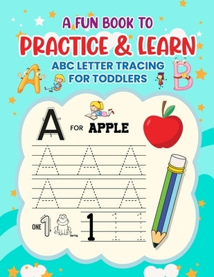 A Fun Book to Practice & Learn ABC Letter Tracing for Toddlers by Mills, Daisy