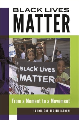 Black Lives Matter: From a Moment to a Movement by Hillstrom, Laurie