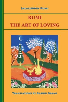Rumi: The Art of Loving Paperback Rumi Publications / Rumi Poetry Club