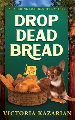 Drop Dead Bread: A Laughing Loaf Bakery Mystery Paperback Fog Hollow Books