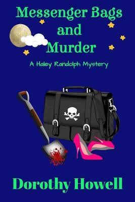 Messenger Bags and Murder (A Haley Randolph Mystery) Paperback Dorothy Howell