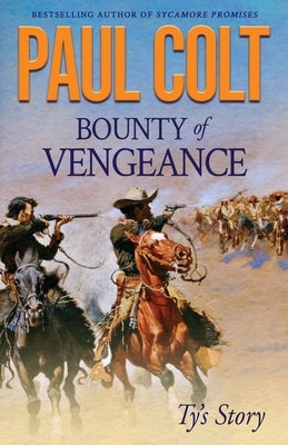 Bounty of Vengeance: Ty's Story by Colt, Paul