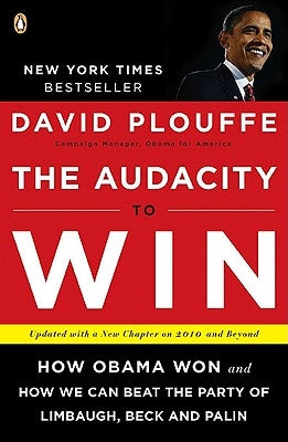 The Audacity to Win: How Obama Won and How We Can Beat the Party of Limbaugh, Beck, and Palin Paperback Penguin Group