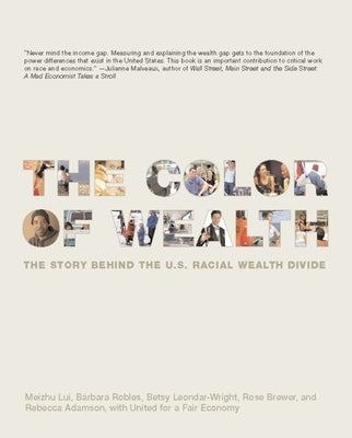 The Color of Wealth: The Story Behind the U.S. Racial Wealth Divide by Lui, Meizhu