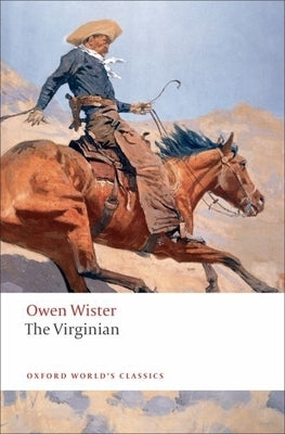 The Virginian: A Horseman of the Plains by Wister, Owen