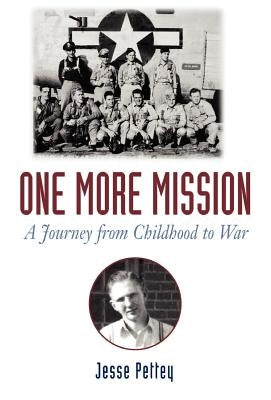 One More Mission: A Journey from Childhood to War by Pettey, Jesse