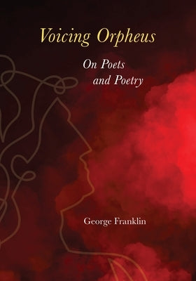 Voicing Orpheus: On Poets and Poetry Paperback Nicasio Press