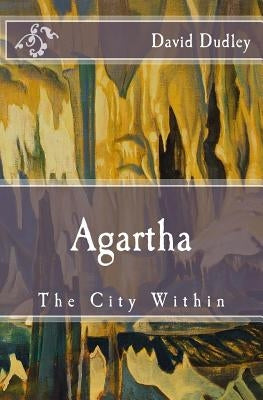 Agartha: The City Within Paperback Createspace Independent Publishing Platform