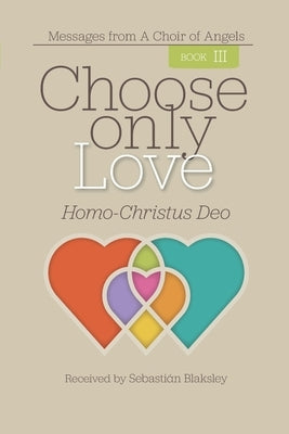 Choose Only Love: Homo-Christus Deo by Blaksley, Sebastián