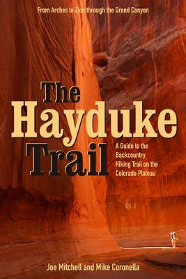 The Hayduke Trail: A Guide to the Backcountry Hiking Trail on the Colorado Plateau Paperback University of Utah Press