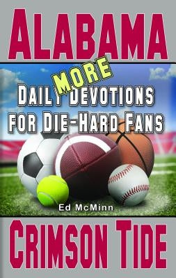 More Daily Devotions for Die-Hard Fans Alabama Crimson Tide by McMinn, Ed