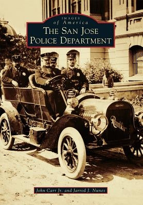 The San Jose Police Department Paperback Arcadia Publishing (SC)