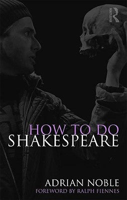 How to do Shakespeare by Noble, Adrian