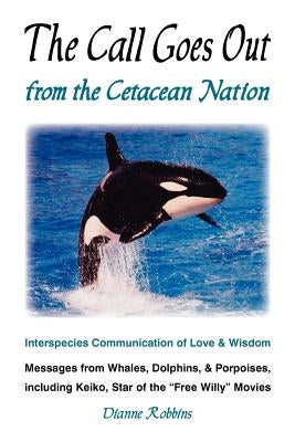 The Call Goes Out from the Cetacean Nation by Robbins, Dianne