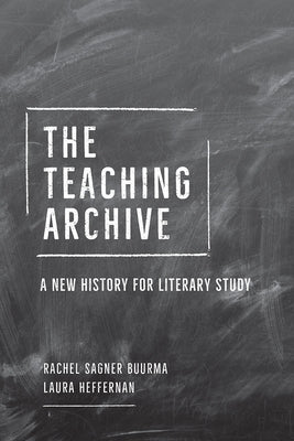 The Teaching Archive: A New History for Literary Study Paperback University of Chicago Press