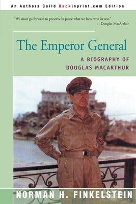 The Emperor General: A Biography of Douglas MacArthur by Finkelstein, Norman H.