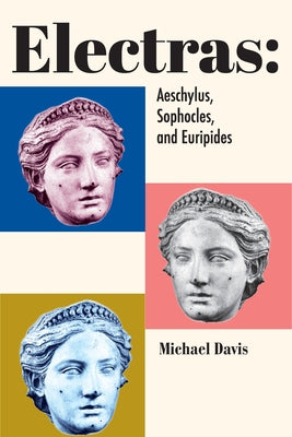 Electras: Aeschylus, Sophocles, and Euripides Paperback St. Augustine's Press