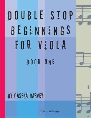 Double Stop Beginnings for Viola, Book One by Harvey, Cassia