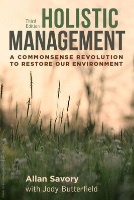 Holistic Management, Third Edition: A Commonsense Revolution to Restore Our Environment Paperback Island Press