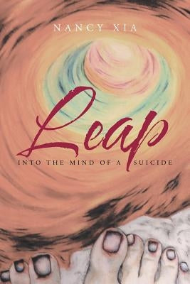 Leap - Into the Mind of a Suicide by Xia, Nancy