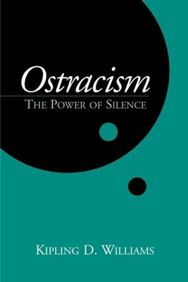 Ostracism: The Power of Silence by Williams, Kipling D.