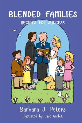 Blended Families: Recipes for Success by Peters, Barbara J.