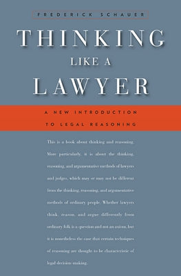 Thinking Like a Lawyer: A New Introduction to Legal Reasoning by Schauer, Frederick