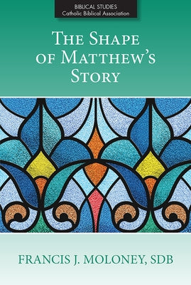 The Shape of Matthew's Story Paperback Paulist Press