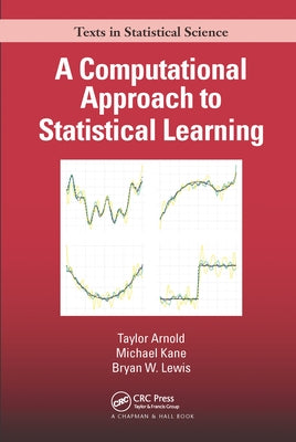 A Computational Approach to Statistical Learning by Arnold, Taylor