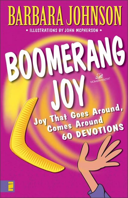 Boomerang Joy: Joy That Goes Around, Comes Around by Johnson, Barbara