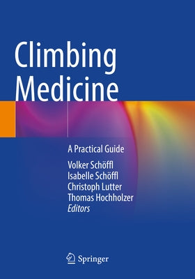 Climbing Medicine: A Practical Guide by Schöffl, Volker