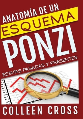 Anatomía de un esquema Ponzi: Estafas pasadas y presentes by Cross, Colleen