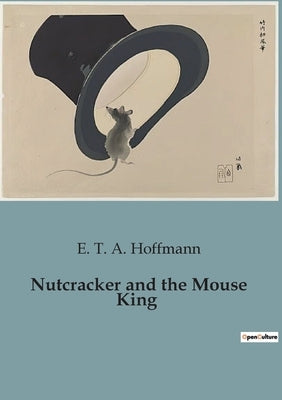 Nutcracker and the Mouse King by Hoffmann, E. T. a.