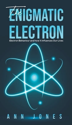 The Enigmatic Electron by Jones, Ann