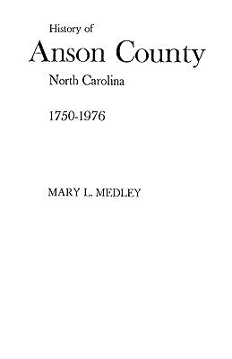 A History of Anson County, North Carolina, 1750-1976 by Medley, Mary L.