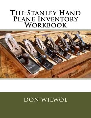 The Stanley Hand Plane Inventory Workbook Paperback Createspace Independent Publishing Platform