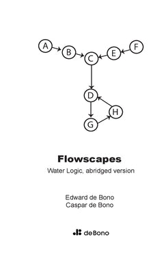 Flowscapes: Water logic abridged by de Bono, Edward