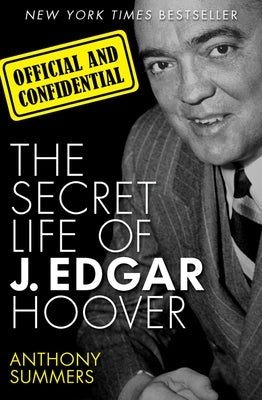 Official and Confidential: The Secret Life of J. Edgar Hoover Paperback Open Road Media