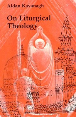 On Liturgical Theology Paperback Pueblo Books