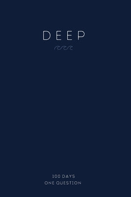 DEEP - Self-Reflection Journal: 100 Self-Reflecting Daily Questions Paperback Independently Published