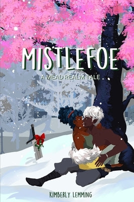 Mistlefoe: A Mead Realm Tale by Lemming, Kimberly