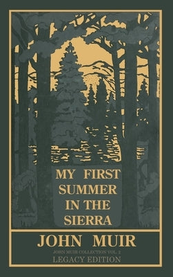 My First Summer In The Sierra (Legacy Edition): Classic Explorations Of The Yosemite And California Mountains by Muir, John