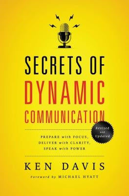 Secrets of Dynamic Communications: Prepare with Focus, Deliver with Clarity, Speak with Power Paperback Thomas Nelson