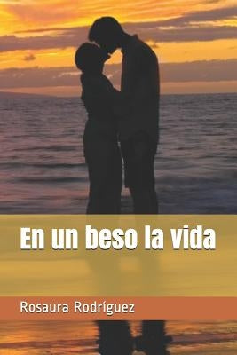 En Un Beso La Vida by Rodriguez, Rosaura